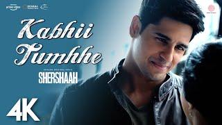 Kabhii Tumhhe - 4K Video | Sidharth Malhotra, Kiara Advani | Darshan Raval | Javed-Mohsin |Shershaah