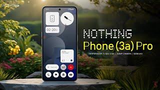 Nothing Phone 3a Pro Price, Official Look, Camera, Design, Specifications, 12GB RAM, Features