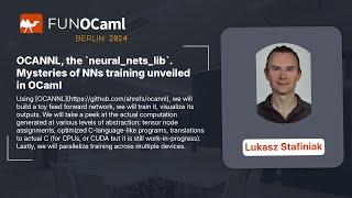 OCANNL, the `neural_nets_lib` - Lukasz Stafiniak - FUN OCaml 2024