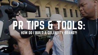 PR Tips & Tools: How Do I Build a Celebrity Brand?!