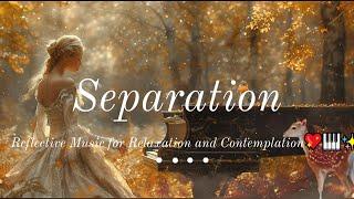 Separation |  Reflective Music for Relaxation and Contemplation
