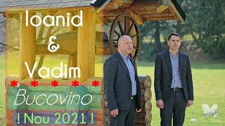 Ioanid & Vadim - Bucovino [Official Sound & Video]