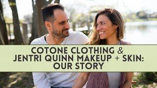 Cotone Clothing and Jentri Quinn Makeup + Skin: Our Story