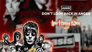 Oasis - Don't Look Back In Anger (LeeHongKien Edit)