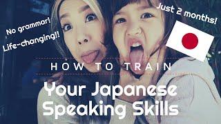 How To Train Your Japanese Speaking skills! Memorization! No grammar! Life as 4 Languages Speaker!