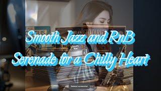 Smooth Jazz and RnB | Serenade for a Chilly Heart  #smoothjazz #rnb #music #jazz