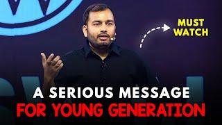 Alakh sir serious message - All young generation should listen this 