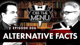 Off the Menu: Episode 306 - Alternative Facts