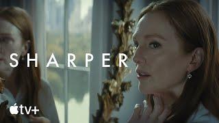 Sharper — Official Trailer | Apple TV+