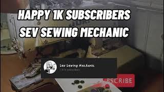 HAPPY 1K SUBSCRIBERS | SEV SEWING MECHANIC