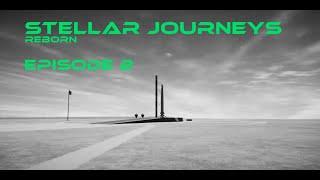 STELLAR JOURNEYS (reborn) [E2]