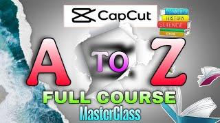 CapCut A To Z Masterclass || CapCut Full Course 2025