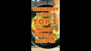 HUNGRRRY TEDDY'S TOP 3 MOST POPULAR RECIPES