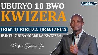 Uburyo 10 bwo kwizera / Ibintu 5 bikuza kwizera / Ibintu 7 bibangamira kwizera. || Pastor Desire H.