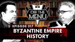 Off the Menu: Episode 317 - Byzantine Empire History