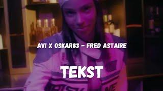 Avi x Oskar83 - Fred Astaire (TEKST) | NEVIX