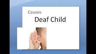 ENT Deaf Child Define Causes Hearing loss baby Fetus Maternal Infant Reason What wrong congenital
