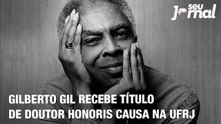 Gilberto Gil recebe título de doutor honoris causa na UFRJ