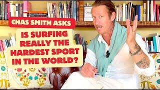 Chas Smith asks, Is surfing really the hardest sport in the world?