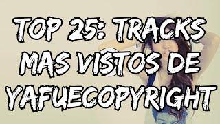 [Top 25] Tracks Mas Vistos De YaFueCopyright | 2017 | DROPS ONLY | Nightcore, ThaFatRat, Drove Amaro