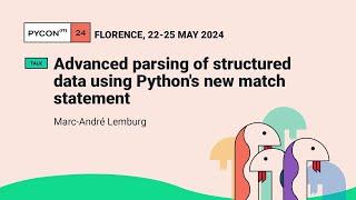 Advanced parsing of structured data using Python's new match statement - Marc-André Lemburg