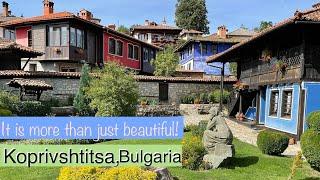 Koprivshtitsa, Bulgaria: Feeling Nostalgic Here