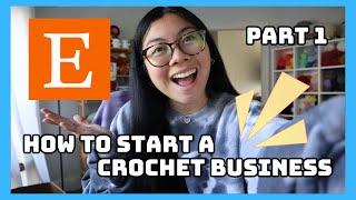 How To Start a Crochet Business // PART 1 // Tips & Tricks for Etsy Sellers