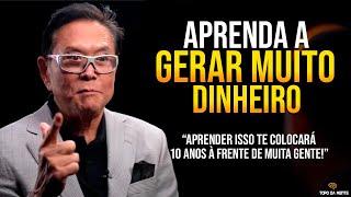 APRENDA A GERAR MUITO DINHEIRO COM ESSAS 8 DICAS QUE VALEM OURO! - Robert Kiyosaki Dublado