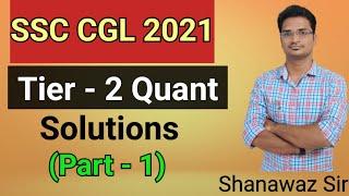 SSC CGL Tier - 2 || 2021 Maths Solutions || Part - 1 || Shanawaz Sir