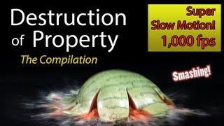 Destruction of Property in Super Slow Motion