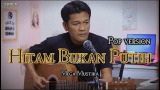 HITAM BUKAN PUTIH - Mega Mustika || Cover Pop Version