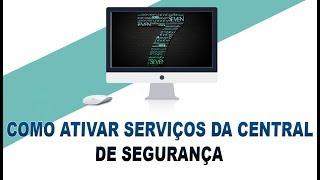 COMO ATIVAR SERVIÇOS DA CENTRAL DE SEGURANÇA