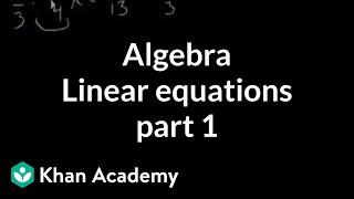 Algebra: Linear equations 1 | Linear equations | Algebra I | Khan Academy