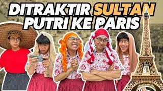 DITRAKTIR SULTAN PUTRI KE PARIS