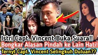 MENYEDIHKAN!! INI ALASAN ISTRI KAPTEN VINCENT SELINGKUH! AKUI CAPT TEMPRAMENT & SELINGKUH DULUAN??