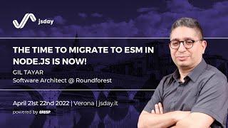 The time to migrate to ESM in Node.js is now! | Gil Tayar | jsday 2022