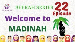 Seerah Series for Kids | Episode 22 | Welcome to Madinah