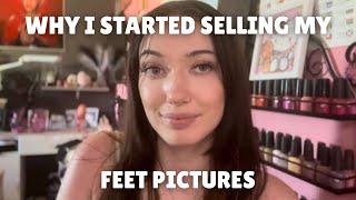Why i started selling feet pics (my personal reason)