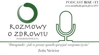 ROZ 013 - Dwupunkt - jak w prosty sposób sprzyjać swojemu życiu - Zofia Nieścior