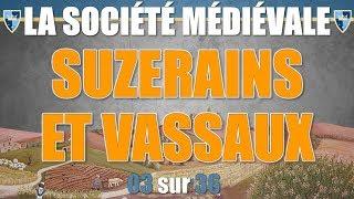 Société médiévale - 03 Suzerains et vassaux