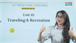 Lộ Trình TOEIC Listening Mục Tiêu 500-750+: Unit 10| Ms Hoa TOEIC