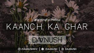 Kaanch Ka Ghar - DAANUSH | (Prod. By Jacksxn)