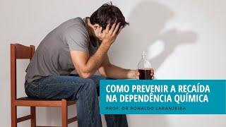 Como Prevenir a Recaída na Dependência Química