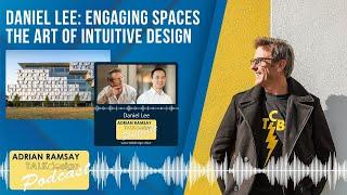 #9 Daniel Lee - Engaging Spaces: The Art of Intuitive Design