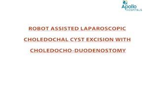 Excision of Choledochal Cyst with choledocho-duodenostomy at Apollo Children’s Hospital, Chennai.