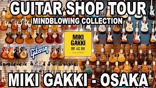 e.06 - MIKI GAKKI OSAKA - ULTIMATE SHOP TOUR - Mindblowing Guitar Collection