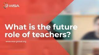 What is the future role of teachers? 