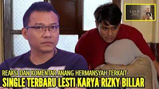 KOMENTAR ANANG HERMANSYAH SAAT TANGGAPI SINGLE TERBARU LESTI ANGIN YANG DICIPTAKAN OLEH RIZKY BILLAR