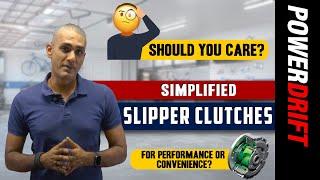 PD Simplified : Slipper Clutches