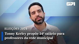 Tonny Kerley propõe 14º salário para professores da rede municipal